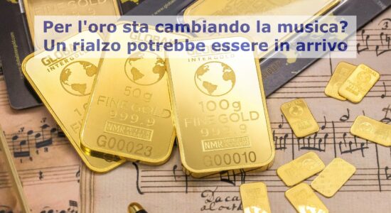 Rialzo in arrivo per l'oro?