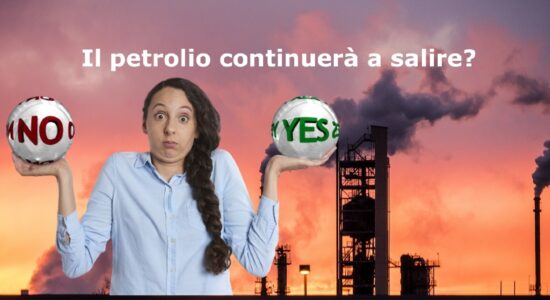 Siamo sicuri che il petrolio continuerà a salire?