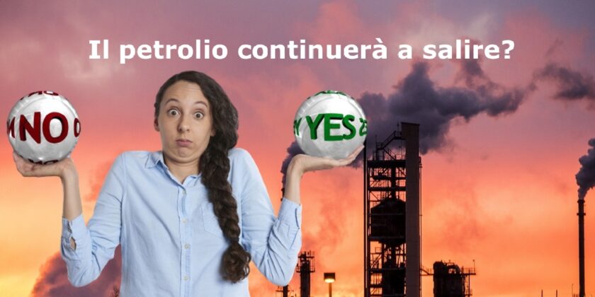 Siamo sicuri che il petrolio continuerà a salire?