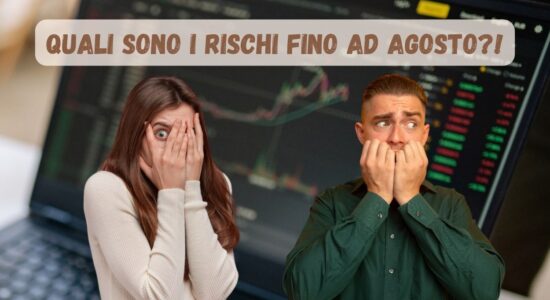 Quali sono i rischi dei mercati fin ad agosto-proiezionidiborsa.it
