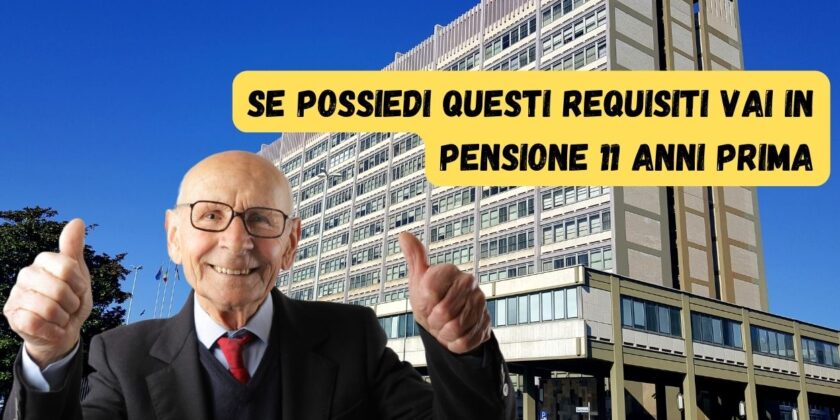 Se possiedi questi requisiti vai in pensione 11 anni prima-proiezionidiborsa.it