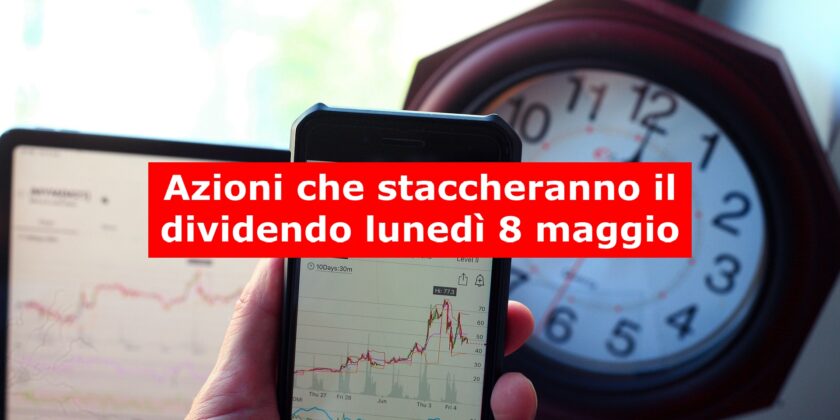 Quali società staccheranno il dividendo lunedì 8 maggio?