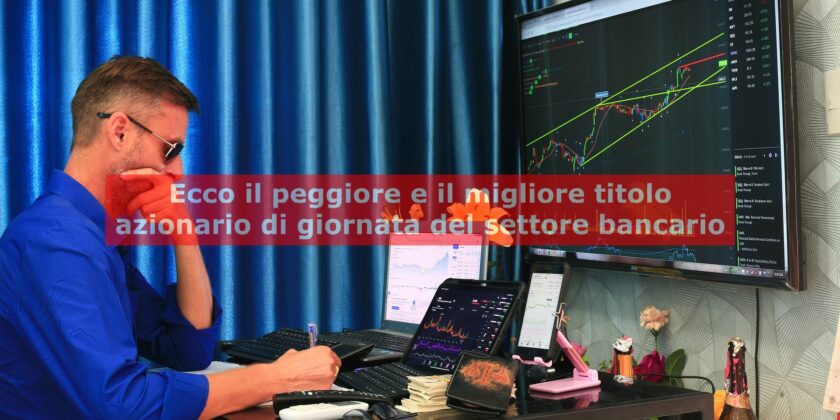 Unicredit e FinecoBank aprono e chiudono la classifica dei migliori titoli bancari di giornata