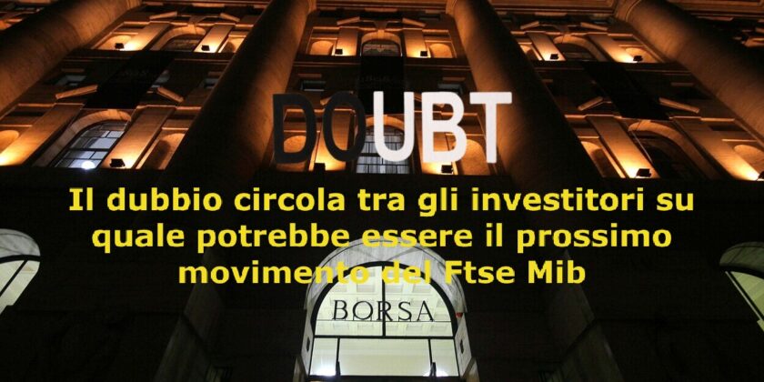Quale potrebbe essere il prossimo movimento del Ftse Mib?