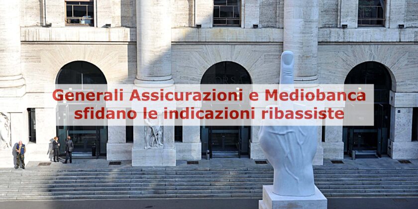 Generali Assicurazioni e Mediobanca resistono agli indicatori impostati al ribasso