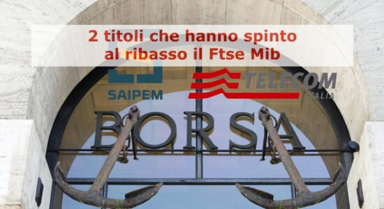 Saipem e Telecom hanno spinto al ribasso le quotazioni del Ftse Mib