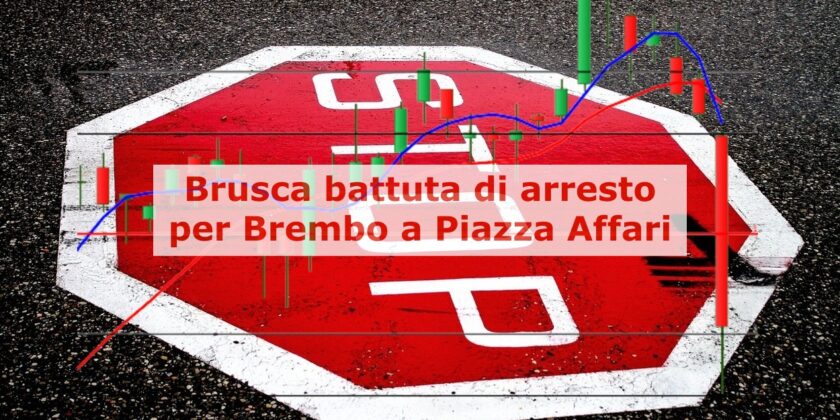 Brusca battuta di arresto per Brembo a Piazza Affari