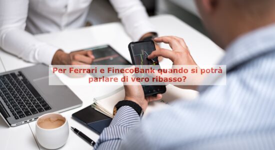 Ferrari e FinecoBank mostrano segni di debolezza, ma rimangono impostate al rialzo
