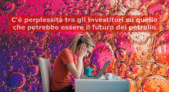 Il futuro del petrolio è ancora incerto