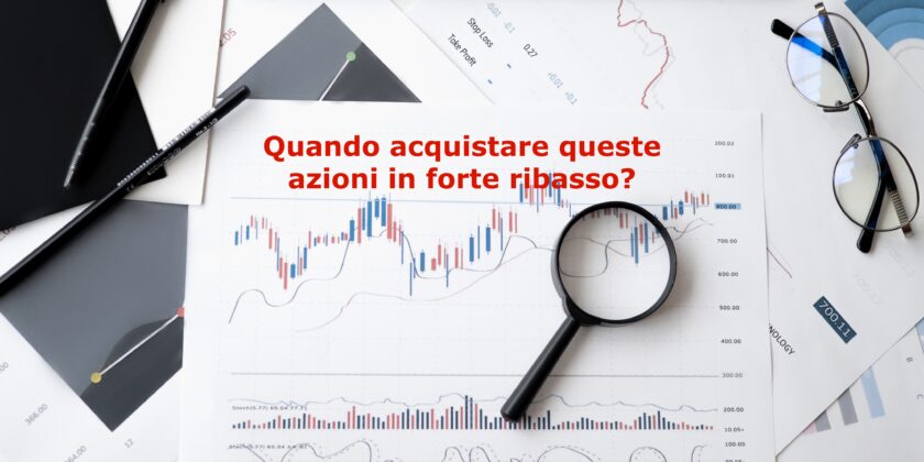 Azioni in forte ribasso che presto potrebbero offrire un'occasione di acquisto