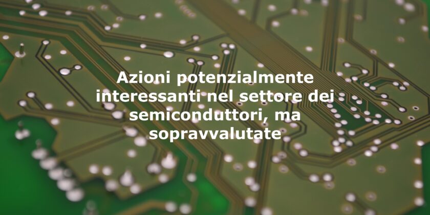 Il business di Technoprobe è molto interessante, ma al momento le azioni sono sopravvalutate