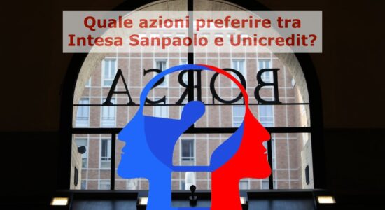 Quale preferire tra i due big del settore bancario italiano?