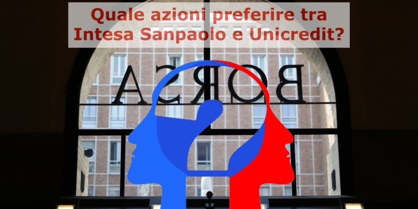 Quale preferire tra i due big del settore bancario italiano?