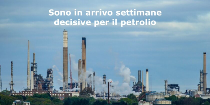 Cosa potrebbe accadere al petrolio nelle prossime settimane?
