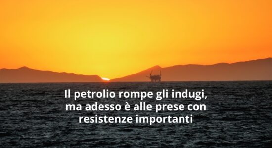 Forte rialzo alle porte per il petrolio?