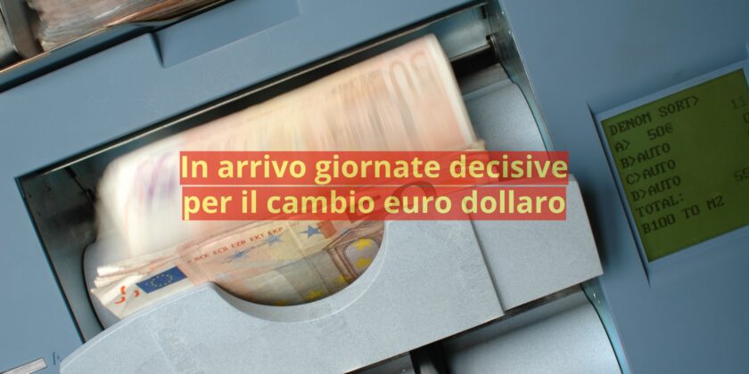 Settimane decisive in arrivo per il cambio euro dollaro