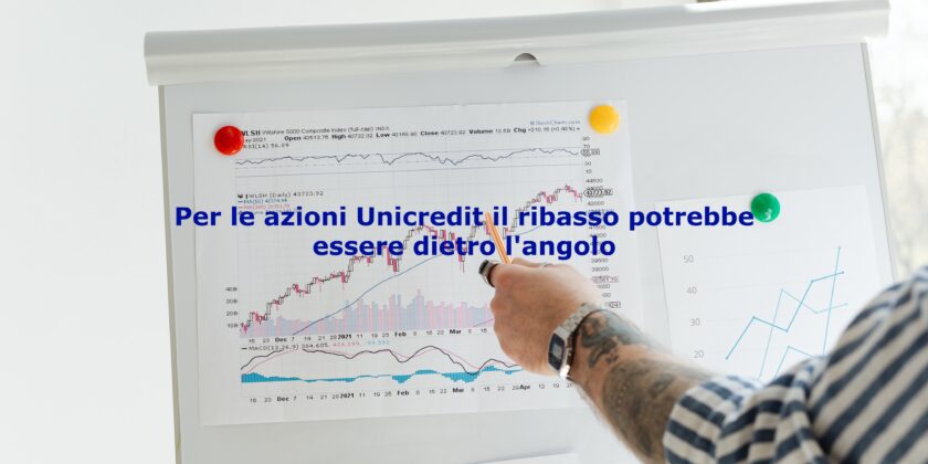 Attenzione al possibile ribasso sul titolo Unicredit