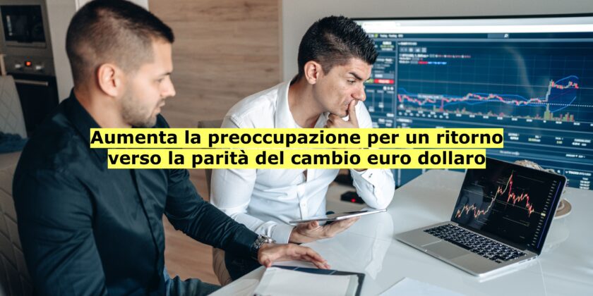 L'euro si indebolisce e il dollaro si rafforza, obiettivo la parità?