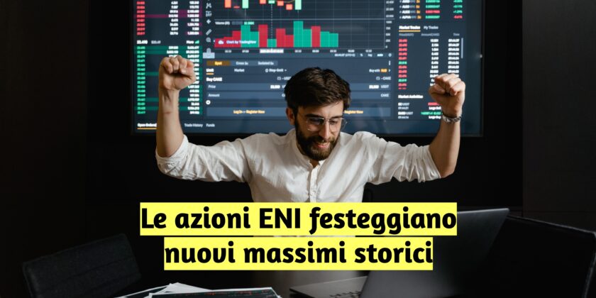 Le azioni ENI festeggiano i massimi storico
