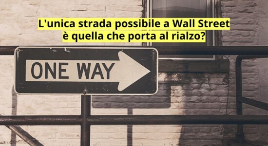 Al termine della settimana di contrattazioni l'unica strada possibile per i mercati azionari è quella del rialzo