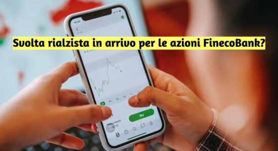 Le azioni FinecoBank si sono mosse in controtendenza rispetto alle raccomandazioni degli analisti