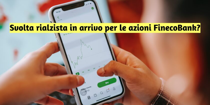 Le azioni FinecoBank si sono mosse in controtendenza rispetto alle raccomandazioni degli analisti