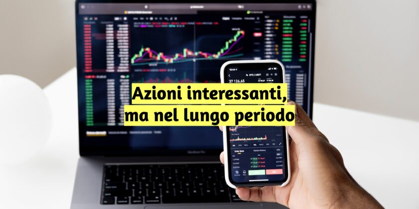 Azioni da evitare nel breve, ma interessanti nel lungo periodo