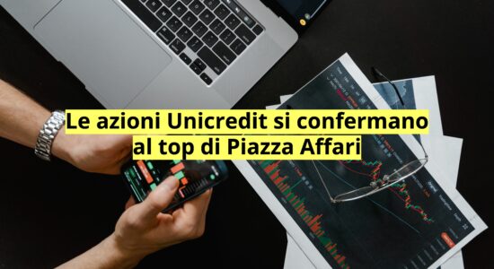 Unicredit si conferma migliore titolo azionario a Piazza Affari