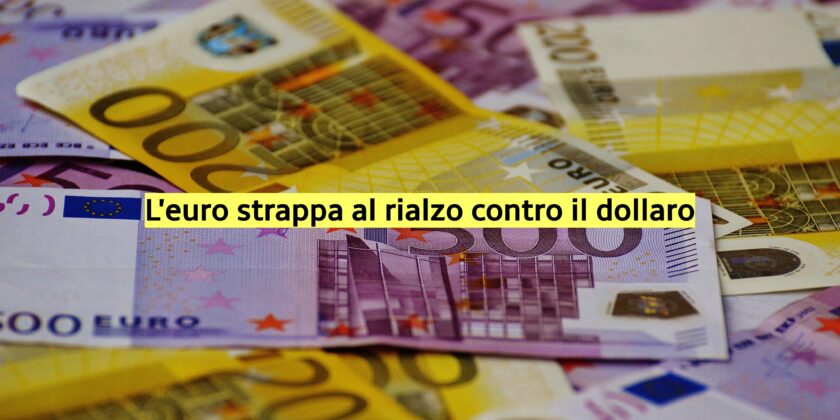 L'euro accelera contro il dollaro e punta ai massimi annuali
